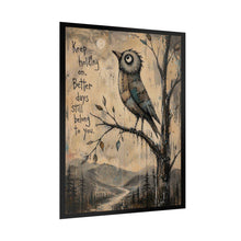 Load image into Gallery viewer, Rolled Poster — "Keep Holding On, Better Days Still Belong to You" Inspirational Bird Wall Art