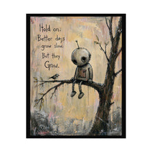 Load image into Gallery viewer, Motivational Robot Art Poster – "Hold on: Better days grow slow. But they Grow."