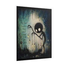 Load image into Gallery viewer, Rolled Poster – Moody Creepy Creature Art Print with Quote "They hurt because they cannot be whole"