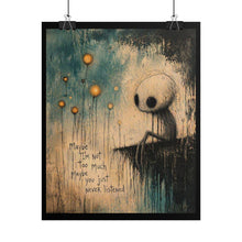 Load image into Gallery viewer, Rolled Poster — Moody Surreal Art Print with Quote: “Maybe I’m Not Too Much, Maybe You Just Never Listened”