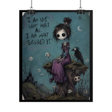 Load image into Gallery viewer, I Am Not What Hurt Me I Am What Survived It Rolled Poster — Gothic Inspirational Fantasy Wall Art