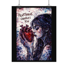 Load image into Gallery viewer, Rolled Poster - "Heartbreak Changes You" Gothic Art Print (Emotive Wall Decor)