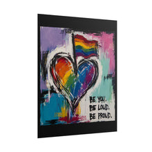 Load image into Gallery viewer, "Be You Be Loud Be Proud" Wall Art | LGBTQ+ Identity Pride Print
