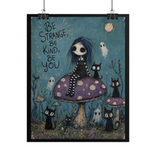 Load image into Gallery viewer, Be Strange Be Kind Be You Poster