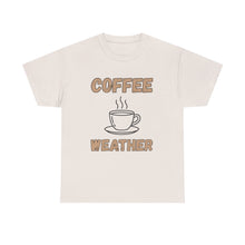 Load image into Gallery viewer, Coffee Weather T-Shirt - ALL Sizes - S - 5XL