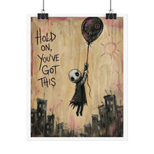 Load image into Gallery viewer, Rolled Poster — 'Hold On, You've Got This' Gothic Balloon Art Print