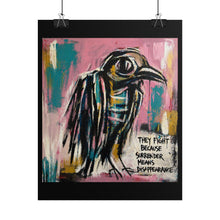 Load image into Gallery viewer, Rolled Poster — Bold Crow Street Art Print ("They Fight Because Surrender Means Disappearance")