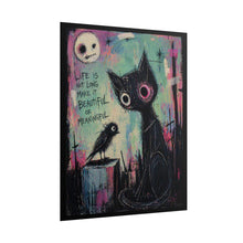 Load image into Gallery viewer, Gothic Cat Art Poster – "Life Is Not Long, Make It Beautiful or Meaningful" Rolled Wall Art