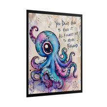 Load image into Gallery viewer, Creepy Cute Octopus Art Print – "You Don't Have To Have It All Figured Out To Move Forward" Quote Wall Decor