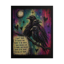 Load image into Gallery viewer, Rolled Poster — Crow Trio with Inspirational Quote (I Don't Have to Choose One Heart)