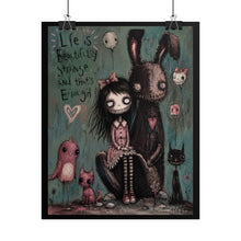 Load image into Gallery viewer, Life Is Beautifully Strange and That’s Enough Rolled Poster — Gothic Bunny Companion Art Print