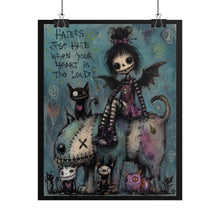 Load image into Gallery viewer, Haters Just Hate When Your Heart Is Too Loud Rolled Poster — Gothic Whimsical Monster Fantasy Wall Art