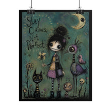 Load image into Gallery viewer, Stay Curious Not Perfect Rolled Poster — Gothic Whimsical Fantasy Wall Art