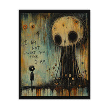 Load image into Gallery viewer, Rolled Poster - "I Am Not What You Think I Am" Surreal Dark Art Print