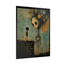 Load image into Gallery viewer, Rolled Poster — Surreal Gothic Art Print "People Only See What They Want to See"