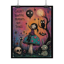 Load image into Gallery viewer, Collect Beautiful Moments, Not Things — Gothic Whimsical Fantasy Poster