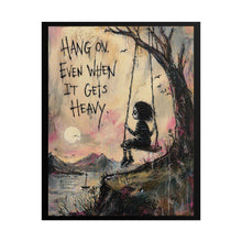 Load image into Gallery viewer, Inspirational Wall Poster - "Hang On, Even When It Gets Heavy" (Rolled Art Print)