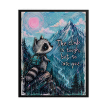 Load image into Gallery viewer, "The Climb Is Tough But So Are You" Raccoon Wall Art | Inspirational Mountain Print
