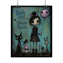 Load image into Gallery viewer, Rolled Poster — "Beauty Lives in Strange Places" Gothic Cute Art Print