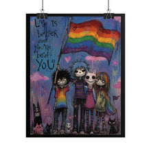 Load image into Gallery viewer, "Life Is Better Being You" Pride Art | Cute Gothic Friendship Poster