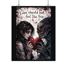 Load image into Gallery viewer, Rolled Poster — "Love Should Not Feel Like This" Gothic Horror Art Print