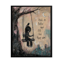 Load image into Gallery viewer, Hold On Poster — "Better Days Still Find Their Way" Inspirational Wall Art