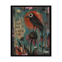 Load image into Gallery viewer, Bird Art Poster - "Life Is Short, Make It A Wild One" Inspirational Rolled Wall Art