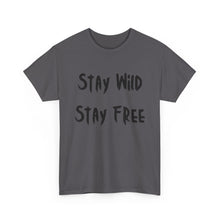 Load image into Gallery viewer, Stay Wild, Stay Free T-Shirt - Sizes S M L XL 2XL 3XL 4XL 5XL