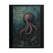 Load image into Gallery viewer, Octopus Art Poster – “You can't explain the ocean to someone who's afraid of drowning” Rolled Wall Art