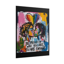 Load image into Gallery viewer, "Be Proud Of Who You Are" Pride Wall Art | LGBTQ+ Validation Print
