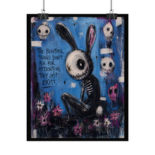 Load image into Gallery viewer, The Beautiful Things Don’t Ask for Attention They Just Exist Rolled Poster — Gothic Whimsical Bunny Fantasy Wall Art