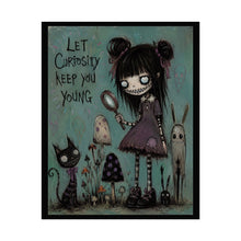 Load image into Gallery viewer, Let Curiosity Keep You Young Rolled Poster — Gothic Whimsical Fantasy Wall Art
