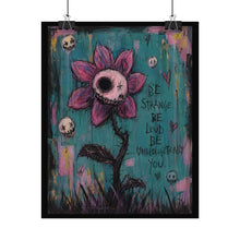 Load image into Gallery viewer, Be Strange Be Loud Be Unapologetically You Rolled Poster — Gothic Whimsical Floral Fantasy Wall Art