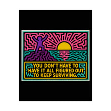 Load image into Gallery viewer, You Don’t Have to Have It All Figured Out to Keep Surviving Rolled Poster — Inspirational Neon Pop Art Print