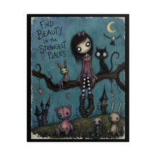 Load image into Gallery viewer, Find Beauty in the Strangest Places — Gothic Whimsical Fantasy Poster