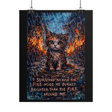 Load image into Gallery viewer, Motivational Cat Poster — "I Survived Because the Fire Inside Me Burned Brighter"