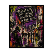 Load image into Gallery viewer, Street Life Urban Art Poster — "Street Life Goes On With Heartbeats On Every Block"