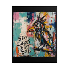 Load image into Gallery viewer, Stay Curious Stay Bold Rolled Poster — Modern Expressionist Bird Wall Decor