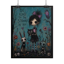 Load image into Gallery viewer, Be Kind to the Strange in You Rolled Poster — Gothic Whimsical Fantasy Wall Art