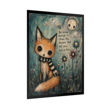 Load image into Gallery viewer, Fox Art Poster – "Be brave enough to chase the dreams that set your soul on fire"