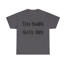 Load image into Gallery viewer, Stay Humble, Hustle Hard T-Shirt - Sizes S M L XL 2XL 3XL 4XL 5XL