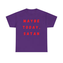 Load image into Gallery viewer, Maybe Today, Satan Funny Meme Gag T-Shirt - Size S - 5XL