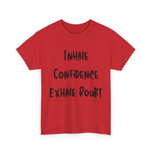 Load image into Gallery viewer, Inhale Confidence, Exhale Doubt T-Shirt - Sizes S M L XL 2XL 3XL 4XL 5XL
