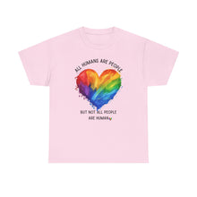 Load image into Gallery viewer, Not All People are Human PRIDE T-Shirt - ALL Sizes - XS - 5XL