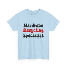 Load image into Gallery viewer, Wardrobe Recycling Specialist Funny Thrifter Reseller T-Shirt - ALL Sizes - S - 5XL