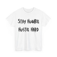 Load image into Gallery viewer, Stay Humble, Hustle Hard T-Shirt - Sizes S M L XL 2XL 3XL 4XL 5XL