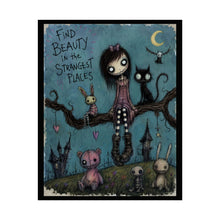 Load image into Gallery viewer, Find Beauty in the Strangest Places — Gothic Whimsical Fantasy Poster
