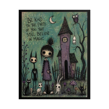 Load image into Gallery viewer, "Be Kind To The Parts Of You That Still Believe In Magic" Goth Girl Wall Art | Haunted House Print