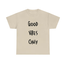 Load image into Gallery viewer, Good Vibes Only T-Shirt - Sizes S M L XL 2XL 3XL 4XL 5XL