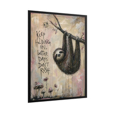 Load image into Gallery viewer, Sloth Wall Poster – "Keep Holding On, Better Days Don’t Rush" Inspirational Rolled Art Print